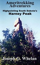 Great American Road Trips - Ameritrekking Adventures: Highpointing South Dakota's Harney Peak