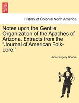 Notes Upon the Gentile Organization of the Apaches of Arizona. Extracts from the Journal of American Folk-Lore.