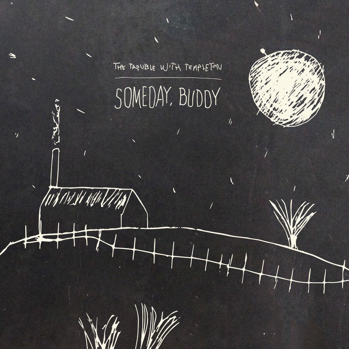 Someday. Buddy