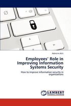 Employees' Role in Improving Information Systems Security
