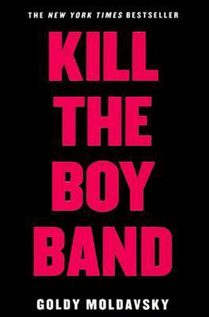 Kill The Boy Band van Goldy Moldavsky