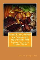 Spotted Dick, Bubbles and Squeak and Toad-In-The Hole
