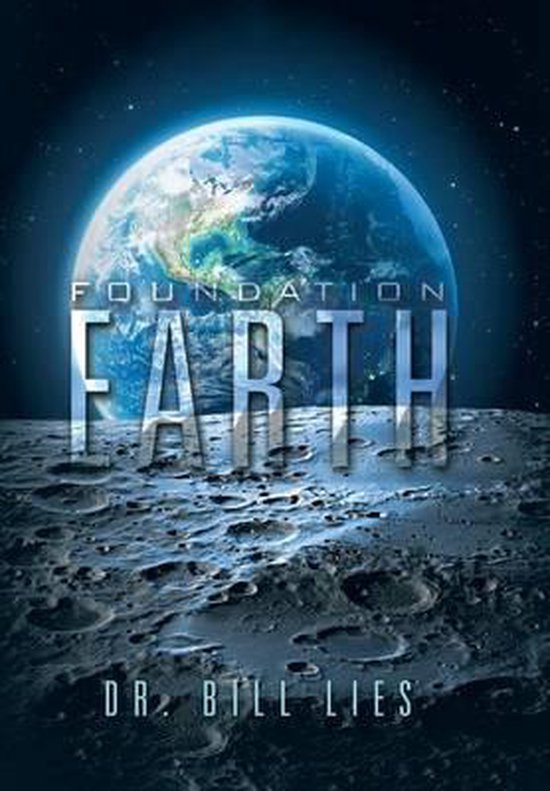 Foundation Earth 9781504902748 Dr Bill Lies Boeken