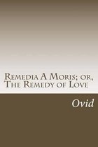 Remedia A Moris; or, The Remedy of Love