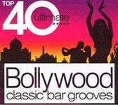 Top 40 Ultimate Bollywood: Classic Bar Grooves