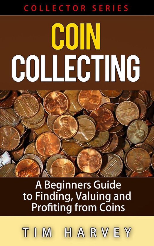 The Collector Series 1 - Coin Collecting - A Beginners Guide ... - cover