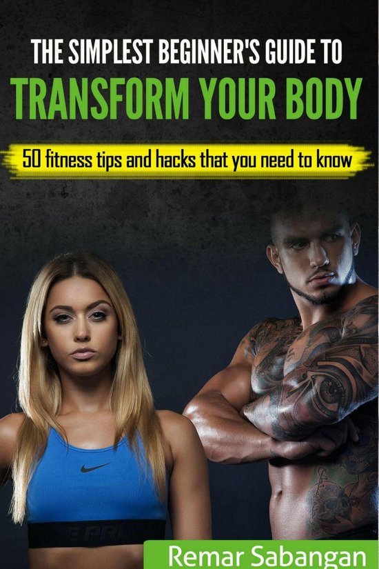 The Simplest Beginner’s Guide To Transform Your Body: 50 F ... - cover