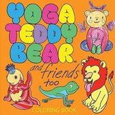 Yoga Teddy Bear Coloring Books- Yoga Teddy Bear & Friends Too