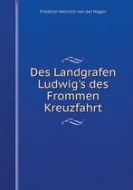 Des Landgrafen Ludwig's des Frommen Kreuzfahrt