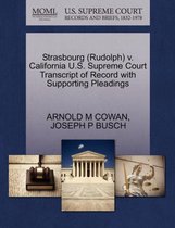 Strasbourg (Rudolph) V. California U.S. Supreme Court Transcript of Record with Supporting Pleadings