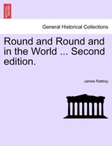 Round and Round and in the World ... Second Edition.