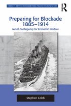 Corbett Centre for Maritime Policy Studies Series - Preparing for Blockade 1885-1914