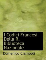 I Codici Francesi Della R. Biblioteca Nazionale