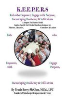 K.E.E.P.E.R.S Girl Circle Handbook for Educators: Kids Who Empower, Engage with Purpose, Encouraging Resiliency & Self-Esteem