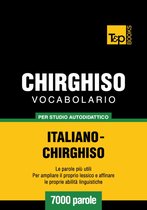 Vocabolario Italiano-Chirghiso per studio autodidattico - 7000 parole