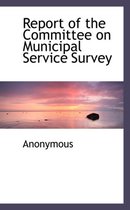 Report of the Committee on Municipal Service Survey