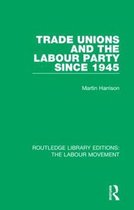 Routledge Library Editions: The Labour Movement- Trade Unions and the Labour Party since 1945