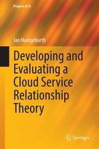 Progress in IS - Developing and Evaluating a Cloud Service Relationship Theory
