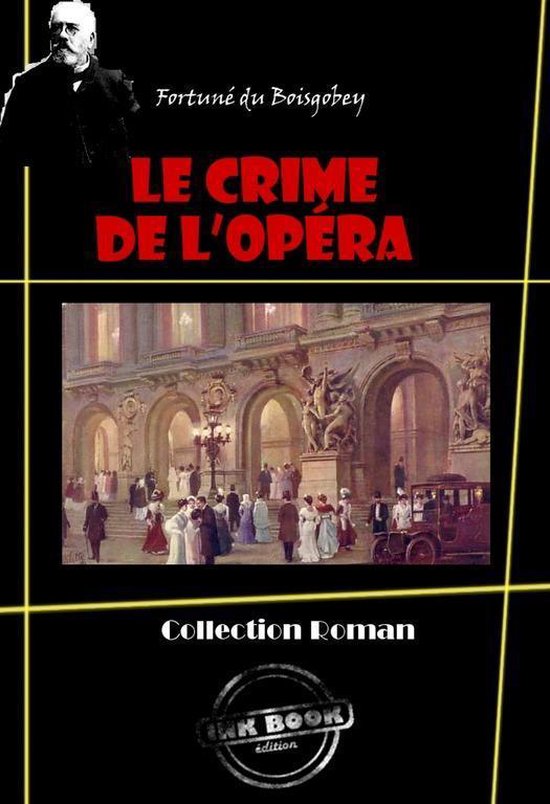 Polar & Policier français - Le Crime de l’Opéra en deux tomes : 1. La loge sanglante – 2. La pelisse du pendu [édition intégrale revue et mise à jour]