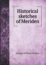 Historical sketches of Meriden