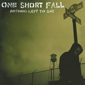 One Short Fall - Nothing Left To Say (CD)