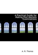A Practical Guide for Making Post-Mortem Examinations