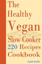 The Healthy Vegan Slow Cooker: 220 Recipes Cookbook