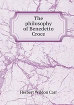 The philosophy of Benedetto Croce