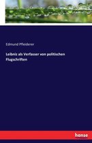 Leibniz als Verfasser von politischen Flugschriften