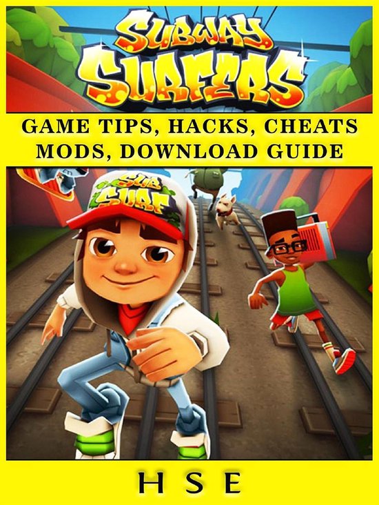 Subway Surfers Game Tips, Hacks, Cheats Mods, Download Guide (ebook