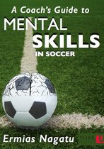 A Coach's Guide to Mental Skills in Soccer
