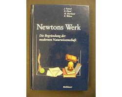 Newtons Werk - Die Begra1/4ndung Der Modernen Wissenschaft