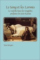 Le Sang Et Les Larmes: Le Suicide Dans Les Tragedies Profanes de Jean Racine