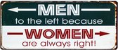 Tekstbord: Men to the left because WOMAN are always right !