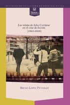 Nexos y Diferencias. Estudios de la Cultura de América Latina 40 - Los relatos de Julio Cortázar en el cine de ficción (1962-2009)