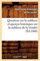 Histoire- Questions Sur La Noblesse Et Aperçus Historiques Sur La Noblesse de la Vendée, (Éd.1860)