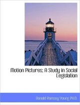 Motion Pictures; A Study in Social Legislation