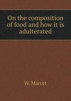On the composition of food and how it is adulterated