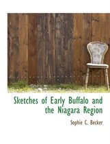 Sketches of Early Buffalo and the Niagara Region