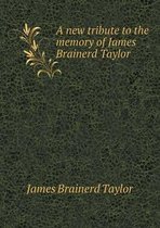 A new tribute to the memory of James Brainerd Taylor