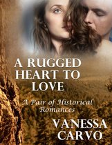 A Rugged Heart to Love: A Pair of Historical Romances