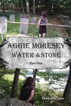 Aggie Moresey Water and Stone Part One