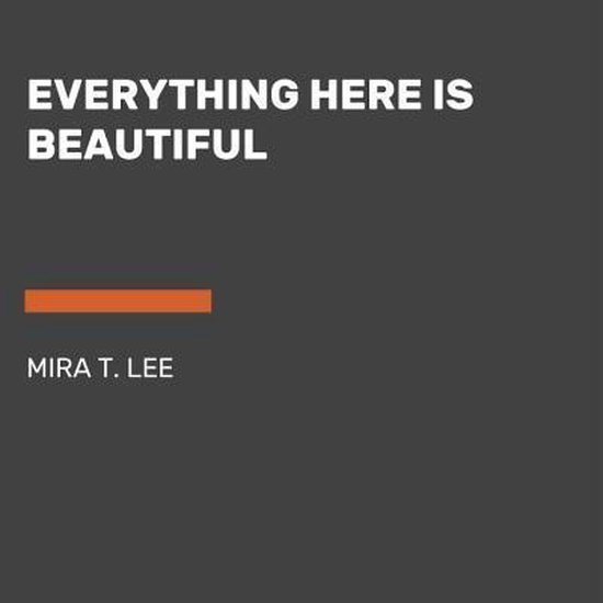 Everything Here Is Beautiful, Mira T Lee | 9780525497462 | Boeken | bol