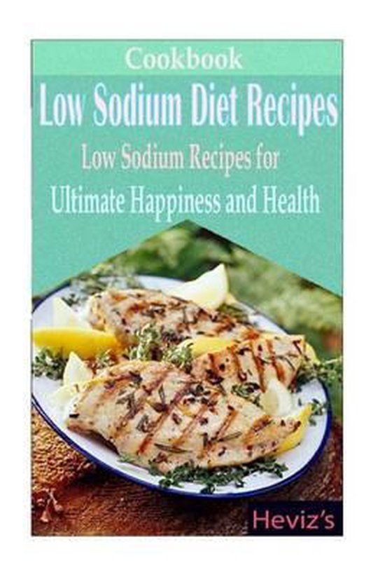 Low Sodium Diet Recipes, Heviz'S | 9781523861576 | Boeken | bol.com