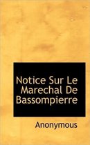 Notice Sur Le Marechal de Bassompierre