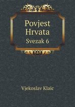 Povjest Hrvata Svezak 6
