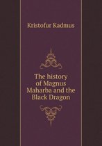 The history of Magnus Maharba and the Black Dragon
