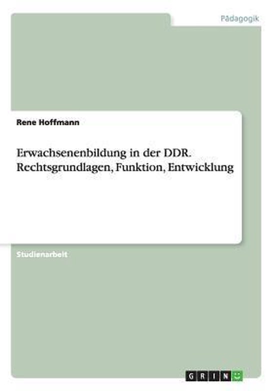 Erwachsenenbildung in der DDR. Rechtsgrundlagen, Funktion, E ... - cover