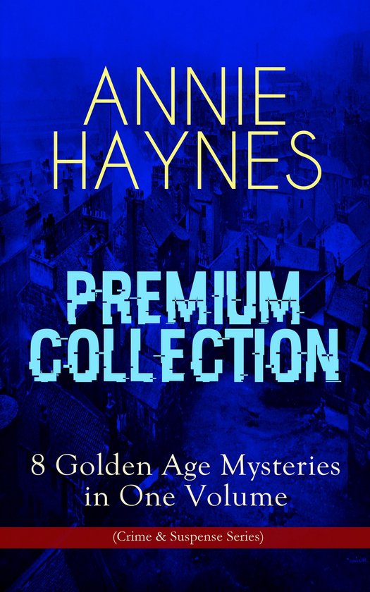 ANNIE HAYNES Premium Collection – 8 Golden Age Mysteries i ... - cover