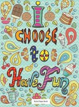 Hardbound Ruled Paper Book (I choose to have fun): Writing paper book